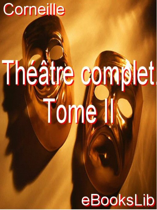 Title details for Théâtre complet. Tome II by Corneille - Available